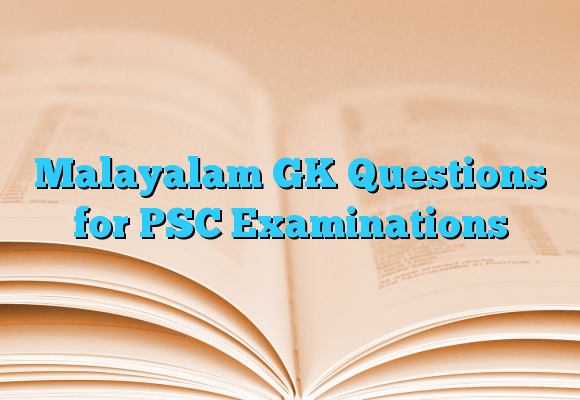 Malayalam GK Questions for PSC Examinations