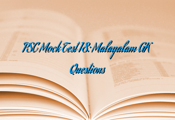 PSC Mock Test 18: Malayalam GK Questions